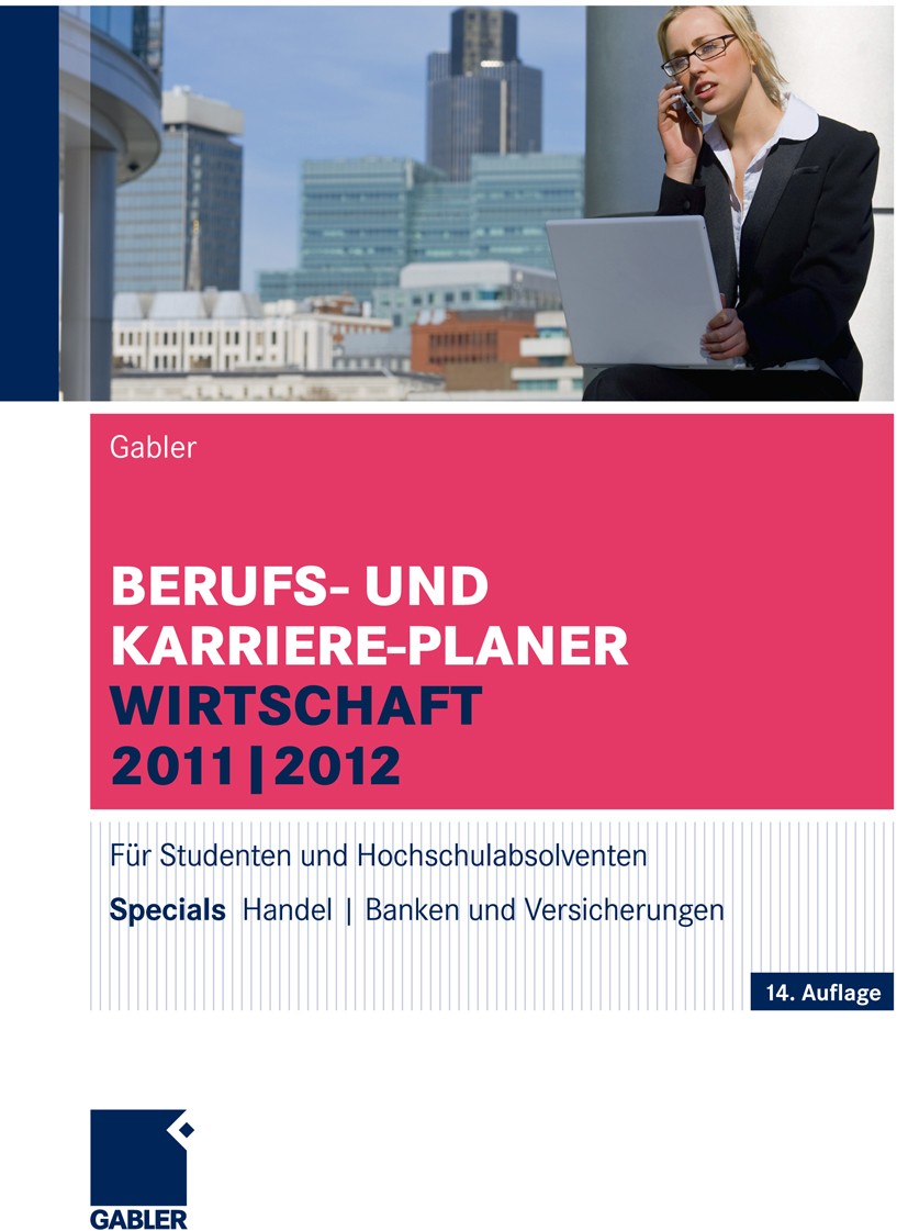 Titlebook: Berufs- und Karriere-Planer Wirtschaft 2011 | 2012; Für Studenten und Ho Alfred Brink,Ursula Ernst-Auch,Volker E. Zwick Conference proceedi Titlebook: Berufs- und Karriere-Planer Wirtschaft 2011 | 2012; Für Studenten und Ho Alfred Brink,Ursula Ernst-Auch,Volker E. Zwick Conference proceedi