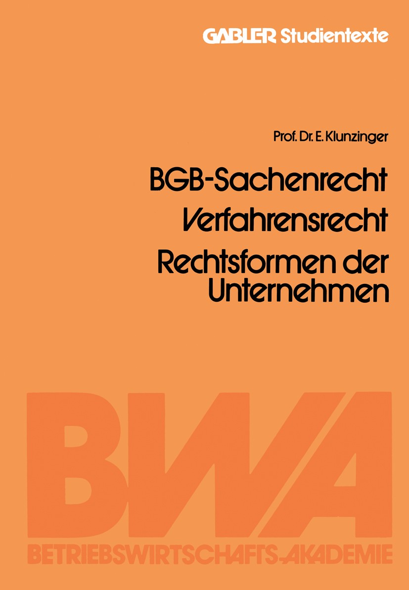 Titlebook: BGB-Sachenrecht, Verfahrensrecht, Rechtsformen der Unternehmen; Eugen Klunzinger Book 1985 Springer Fachmedien Wiesbaden GmbH 1985 Sachen. Titlebook: BGB-Sachenrecht, Verfahrensrecht, Rechtsformen der Unternehmen; Eugen Klunzinger Book 1985 Springer Fachmedien Wiesbaden GmbH 1985 Sachen.