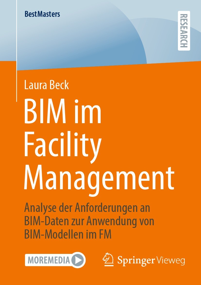 Titlebook: BIM im Facility Management; Analyse der Anforder Laura Beck Book 2024 Der/die Herausgeber bzw. der/die Autor(en), exklusiv lizenziert an Sp Titlebook: BIM im Facility Management; Analyse der Anforder Laura Beck Book 2024 Der/die Herausgeber bzw. der/die Autor(en), exklusiv lizenziert an Sp