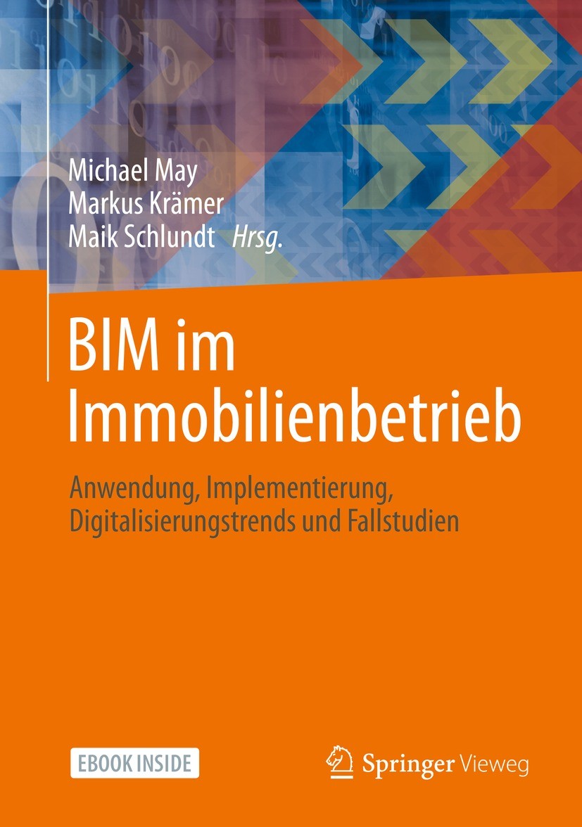 Titlebook: BIM im Immobilienbetrieb; Anwendung, Implement Michael May,Markus Krämer,Maik Schlundt Book 2022 Der/die Herausgeber bzw. der/die Autor(en) Titlebook: BIM im Immobilienbetrieb; Anwendung, Implement Michael May,Markus Krämer,Maik Schlundt Book 2022 Der/die Herausgeber bzw. der/die Autor(en)