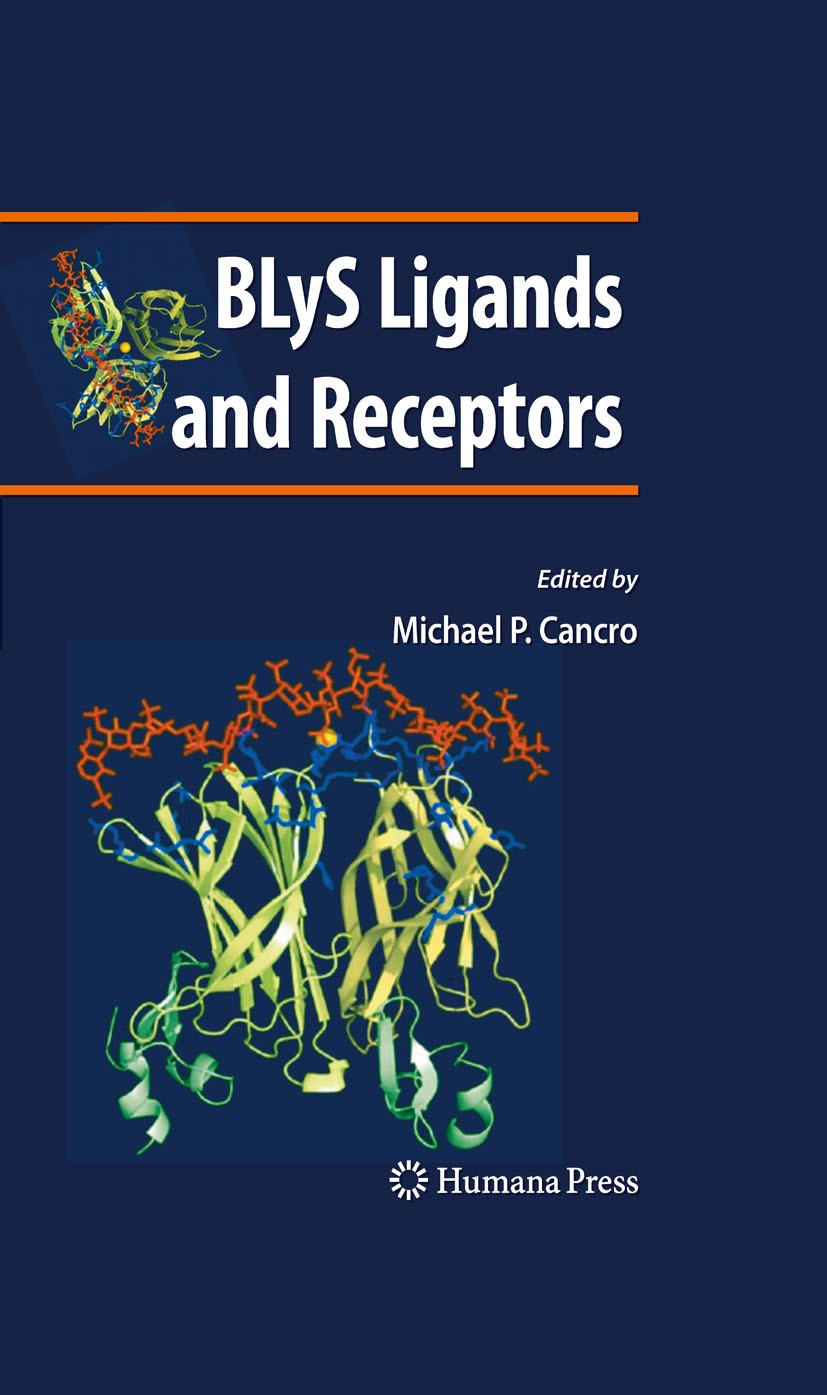 Titlebook: BLyS Ligands and Receptors; Michael P. Cancro Book 2010 Humana Press 2010 Antigen.autoimmunity.diseases.pathogenesis.pathophysiology.physi Titlebook: BLyS Ligands and Receptors; Michael P. Cancro Book 2010 Humana Press 2010 Antigen.autoimmunity.diseases.pathogenesis.pathophysiology.physi