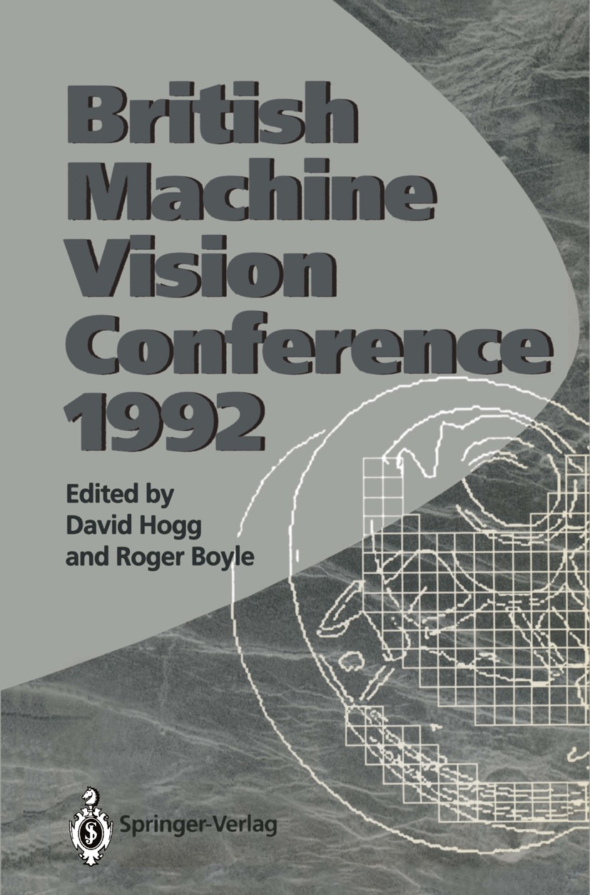 Titlebook: BMVC92; Proceedings of the B David Hogg,Roger Boyle Conference proceedings 1992 Springer-Verlag London Limited 1992 3D.algorithms.cognition Titlebook: BMVC92; Proceedings of the B David Hogg,Roger Boyle Conference proceedings 1992 Springer-Verlag London Limited 1992 3D.algorithms.cognition