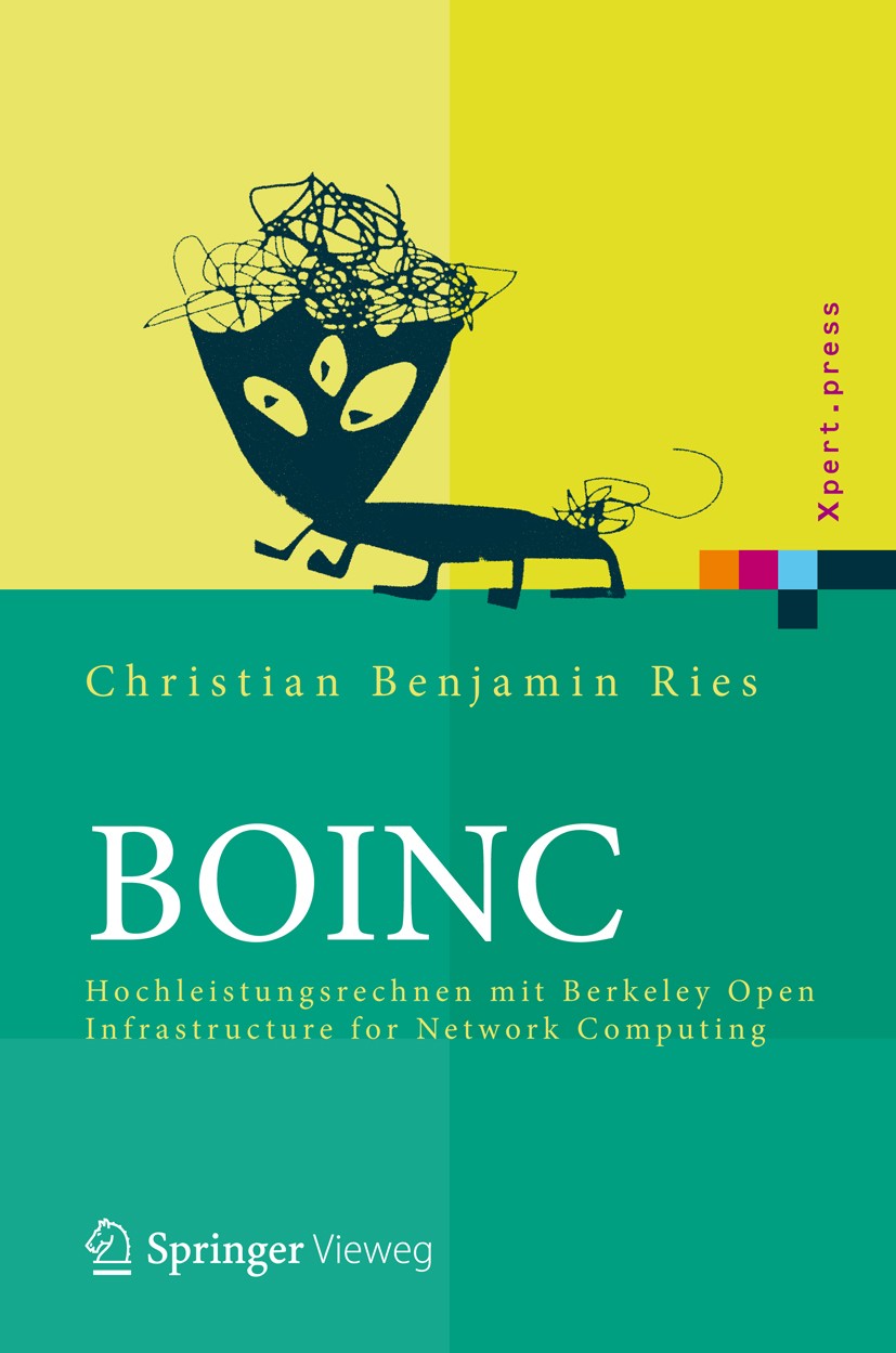 Titlebook: BOINC; Hochleistungsrechnen Christian Benjamin Ries Book 2012 Springer-Verlag Berlin Heidelberg 2012 Cluster Computing.Engineering.High Per Titlebook: BOINC; Hochleistungsrechnen Christian Benjamin Ries Book 2012 Springer-Verlag Berlin Heidelberg 2012 Cluster Computing.Engineering.High Per