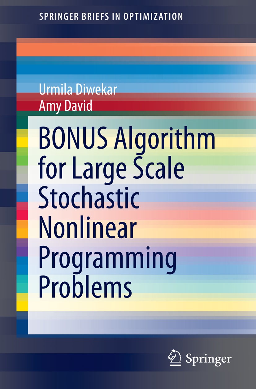 Titlebook: BONUS Algorithm for Large Scale Stochastic Nonlinear Programming Problems; Urmila Diwekar,Amy David Book 2015 Urmila Diwekar, Amy David 20 Titlebook: BONUS Algorithm for Large Scale Stochastic Nonlinear Programming Problems; Urmila Diwekar,Amy David Book 2015 Urmila Diwekar, Amy David 20
