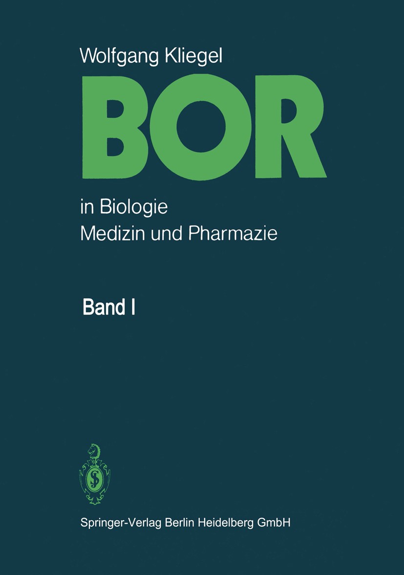 Titlebook: Bor in Biologie, Medizin und Pharmazie; Physiologische Wirku Wolfgang Kliegel Book 1980 Springer-Verlag Berlin Heidelberg 1980 Anorganische Titlebook: Bor in Biologie, Medizin und Pharmazie; Physiologische Wirku Wolfgang Kliegel Book 1980 Springer-Verlag Berlin Heidelberg 1980 Anorganische