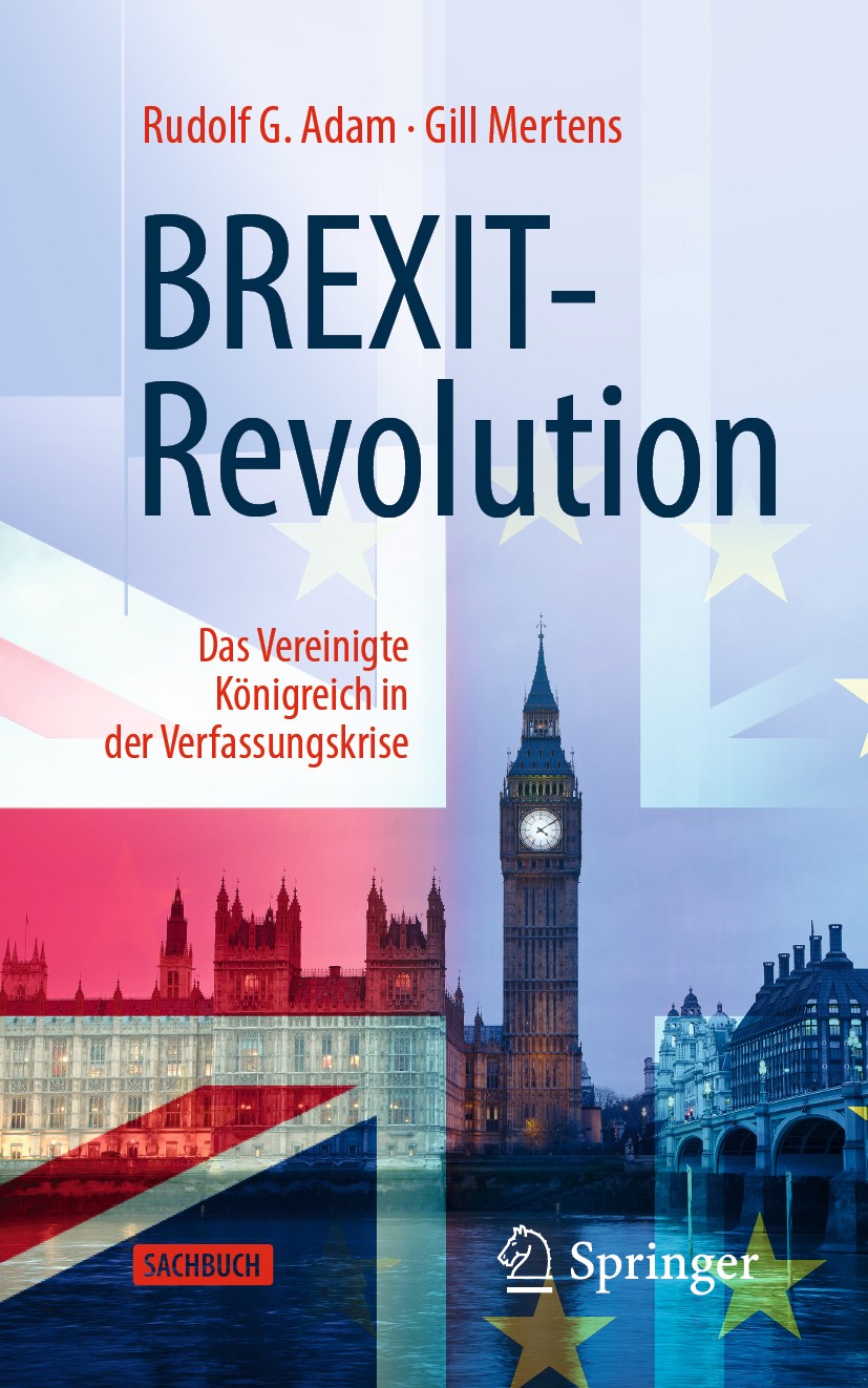 Titlebook: BREXIT-Revolution; Das Vereinigte König Rudolf G. Adam,Gill Mertens Book 2020 Springer Fachmedien Wiesbaden GmbH, ein Teil von Springer Nat Titlebook: BREXIT-Revolution; Das Vereinigte König Rudolf G. Adam,Gill Mertens Book 2020 Springer Fachmedien Wiesbaden GmbH, ein Teil von Springer Nat