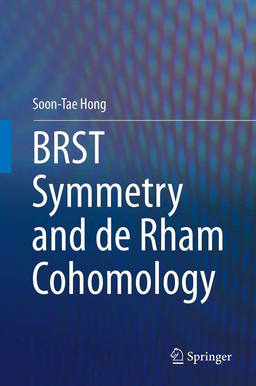 Titlebook: BRST Symmetry and de Rham Cohomology; Soon-Tae Hong Book 2015 Springer Science+Business Media Dordrecht 2015 BRST Extension.BRST Symmetry. Titlebook: BRST Symmetry and de Rham Cohomology; Soon-Tae Hong Book 2015 Springer Science+Business Media Dordrecht 2015 BRST Extension.BRST Symmetry.