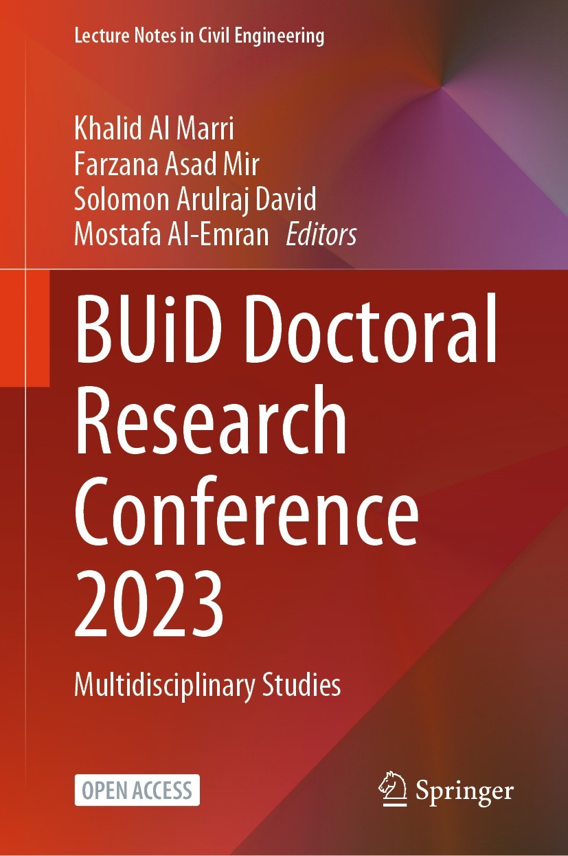 Titlebook: BUiD Doctoral Research Conference 2023; Multidisciplinary St Khalid Al Marri,Farzana Asad Mir,Mostafa Al-Emran Conference proceedings‘‘‘‘‘‘ Titlebook: BUiD Doctoral Research Conference 2023; Multidisciplinary St Khalid Al Marri,Farzana Asad Mir,Mostafa Al-Emran Conference proceedings‘‘‘‘‘‘