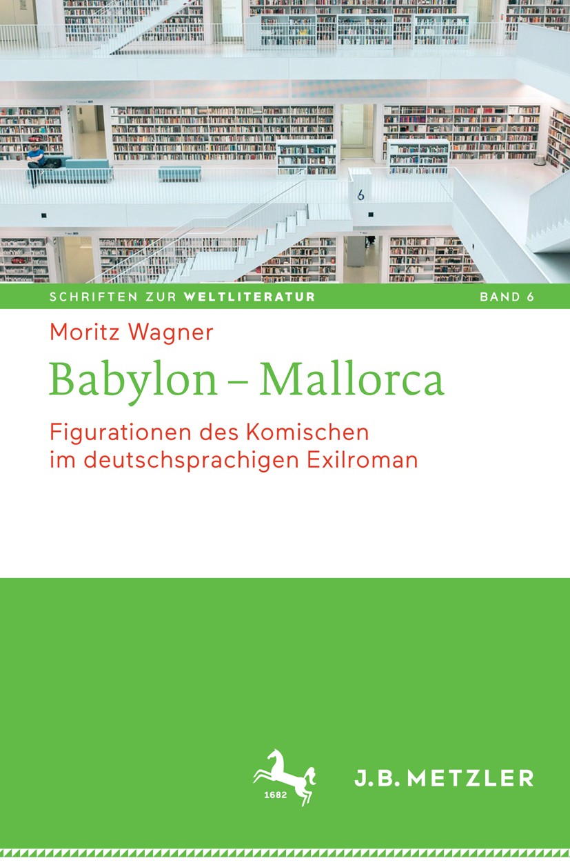 Titlebook: Babylon - Mallorca; Figurationen des Kom Moritz Wagner Book 2017 Springer-Verlag GmbH Deutschland 2017 Exilliteratur.Exil.Komik.Groteske.Wi Titlebook: Babylon - Mallorca; Figurationen des Kom Moritz Wagner Book 2017 Springer-Verlag GmbH Deutschland 2017 Exilliteratur.Exil.Komik.Groteske.Wi