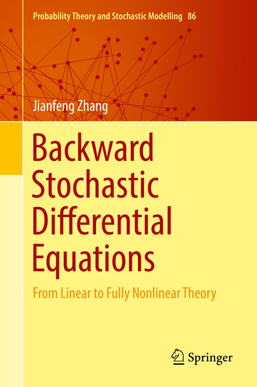 Titlebook: Backward Stochastic Differential Equations; From Linear to Fully Jianfeng Zhang Textbook 2017 Springer Science+Business Media LLC 2017 Stoc Titlebook: Backward Stochastic Differential Equations; From Linear to Fully Jianfeng Zhang Textbook 2017 Springer Science+Business Media LLC 2017 Stoc