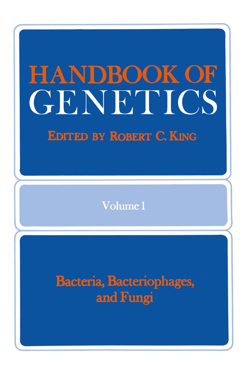 Titlebook: Handbook of Genetics; Volume 1 Bacteria, B Robert C. King (Professor of Genetics) Book 1974 Springer Science+Business Media New York 1974 b Titlebook: Handbook of Genetics; Volume 1 Bacteria, B Robert C. King (Professor of Genetics) Book 1974 Springer Science+Business Media New York 1974 b