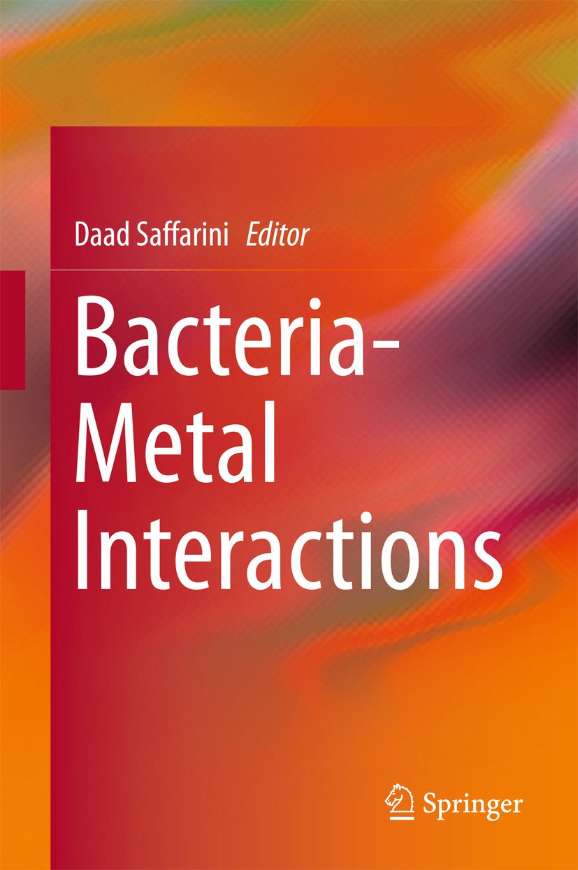 Titlebook: Bacteria-Metal Interactions; Daad Saffarini Book 2015 Springer International Publishing Switzerland 2015 Bioremediation Bacteria.Copper Ho Titlebook: Bacteria-Metal Interactions; Daad Saffarini Book 2015 Springer International Publishing Switzerland 2015 Bioremediation Bacteria.Copper Ho