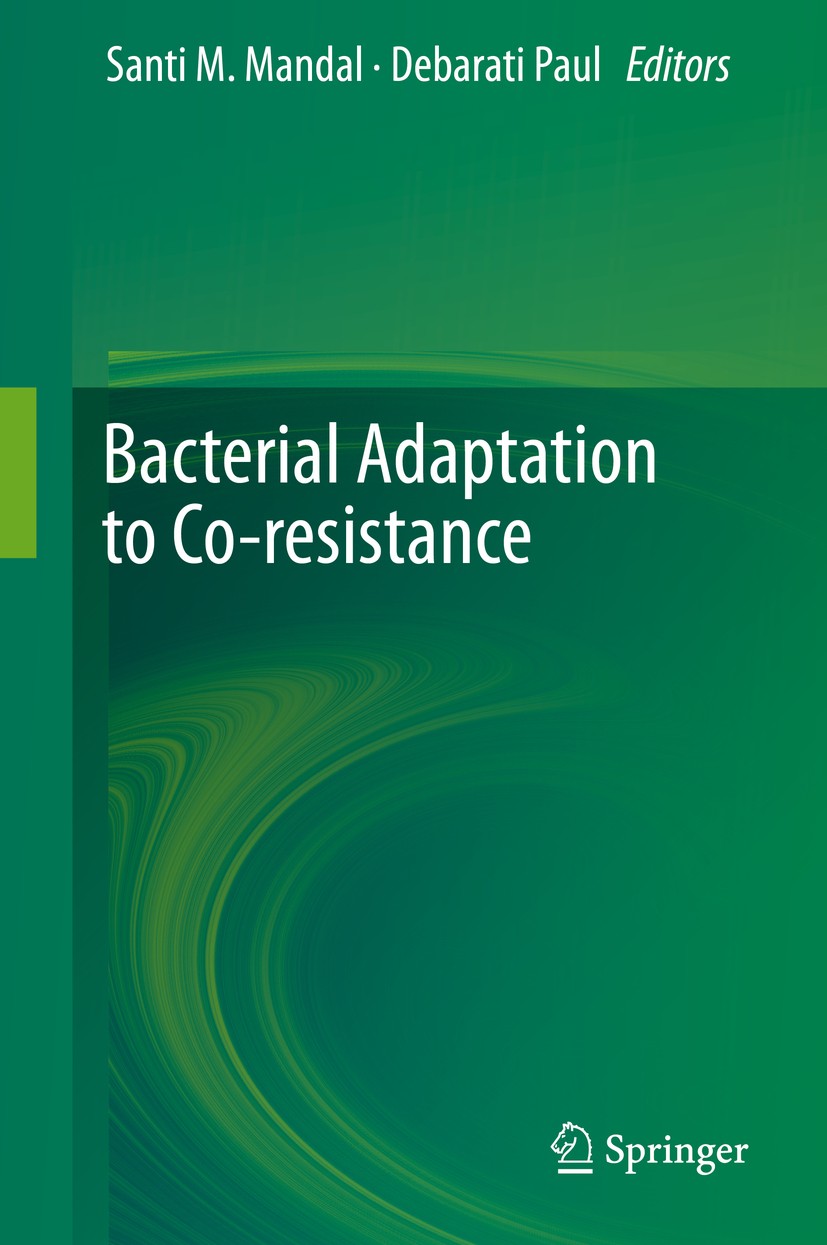 Titlebook: Bacterial Adaptation to Co-resistance; Santi M. Mandal,Debarati Paul Book 2019 Springer Nature Singapore Pte Ltd. 2019 Agricides.Bacteria. Titlebook: Bacterial Adaptation to Co-resistance; Santi M. Mandal,Debarati Paul Book 2019 Springer Nature Singapore Pte Ltd. 2019 Agricides.Bacteria.