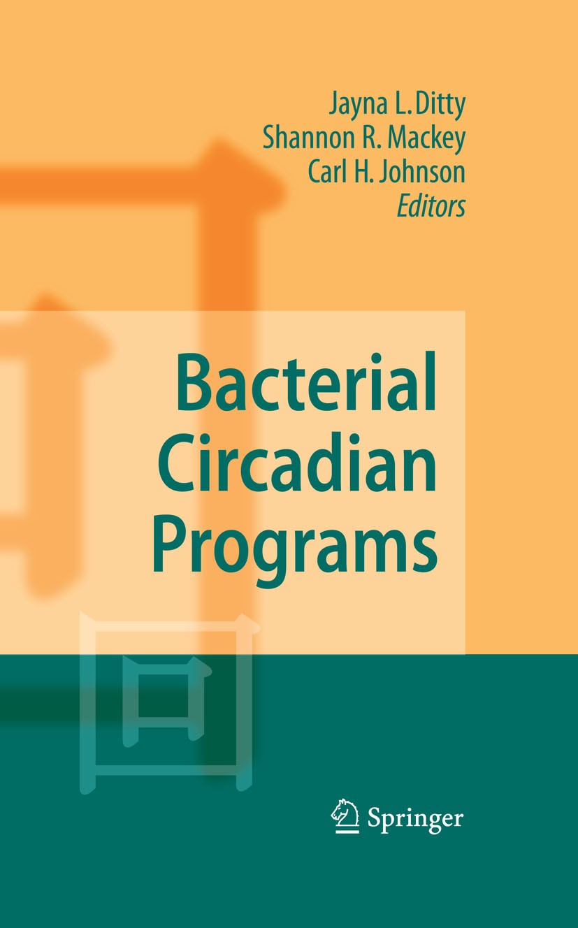 Titlebook: Bacterial Circadian Programs; Jayna L. Ditty,Shannon R. Mackey,Carl H. Johnson Book 2009 Springer-Verlag Berlin Heidelberg 2009 Cyanobakte Titlebook: Bacterial Circadian Programs; Jayna L. Ditty,Shannon R. Mackey,Carl H. Johnson Book 2009 Springer-Verlag Berlin Heidelberg 2009 Cyanobakte