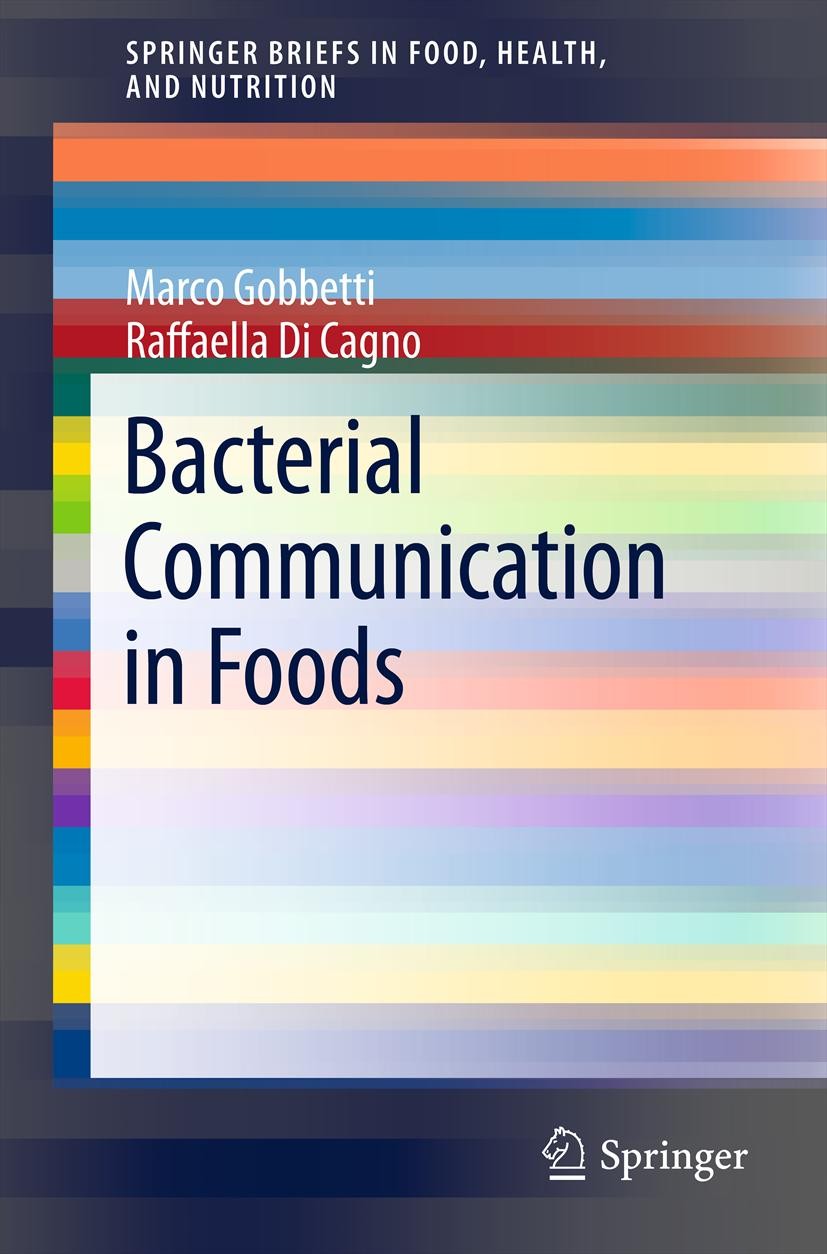 Titlebook: Bacterial Communication in Foods; Marco Gobbetti,Raffaella Di Cagno Book 2013 Marco Gobbetti and Rafaella Di Cagno 2013 Gram-positive and Titlebook: Bacterial Communication in Foods; Marco Gobbetti,Raffaella Di Cagno Book 2013 Marco Gobbetti and Rafaella Di Cagno 2013 Gram-positive and