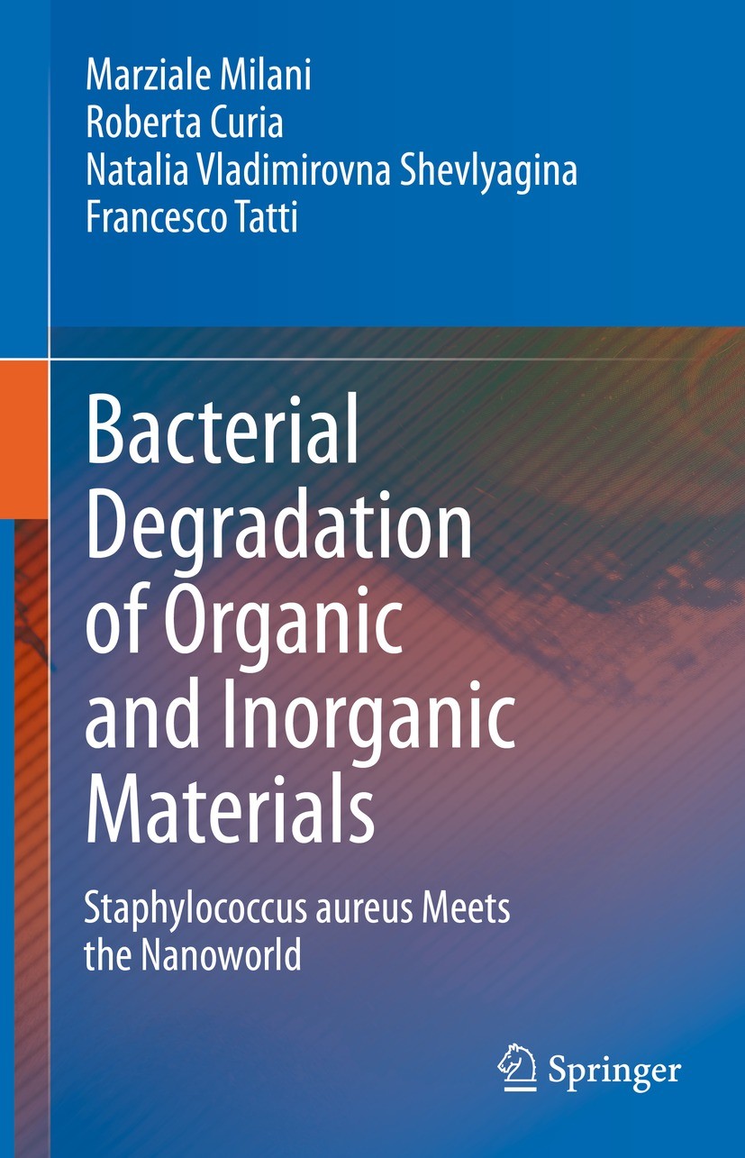 Titlebook: Bacterial Degradation of Organic and Inorganic Materials; Staphylococcus aureu Marziale Milani,Roberta Curia,Francesco Tatti Book 2023 Spri Titlebook: Bacterial Degradation of Organic and Inorganic Materials; Staphylococcus aureu Marziale Milani,Roberta Curia,Francesco Tatti Book 2023 Spri