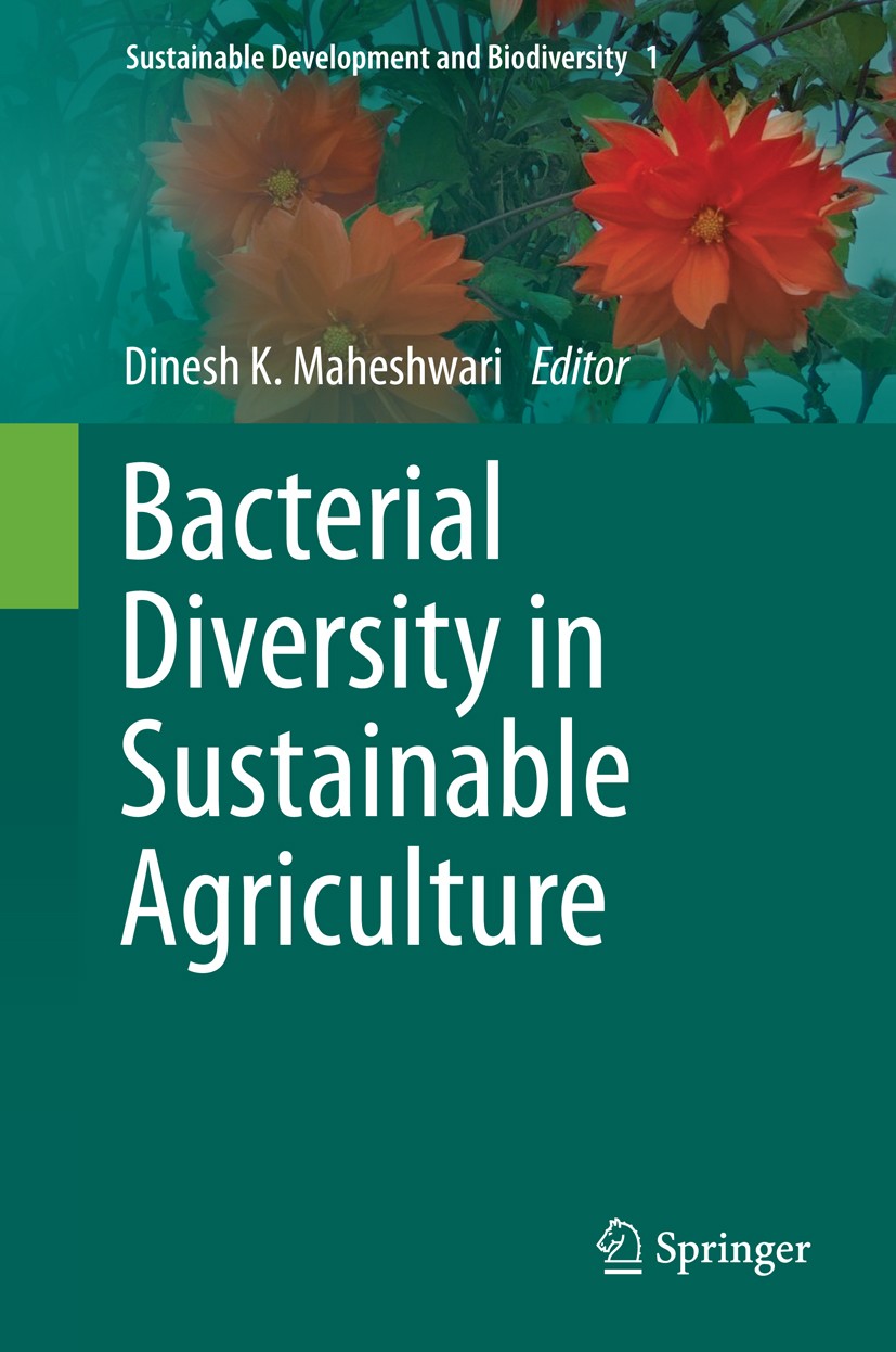 Titlebook: Bacterial Diversity in Sustainable Agriculture; Dinesh K. Maheshwari Book 2014 Springer International Publishing Switzerland 2014 Agricult Titlebook: Bacterial Diversity in Sustainable Agriculture; Dinesh K. Maheshwari Book 2014 Springer International Publishing Switzerland 2014 Agricult