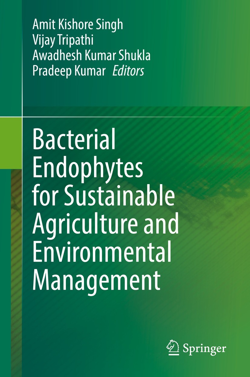 Titlebook: Bacterial Endophytes for Sustainable Agriculture and Environmental Management; Amit Kishore Singh,Vijay Tripathi,Pradeep Kumar Book 2022 T Titlebook: Bacterial Endophytes for Sustainable Agriculture and Environmental Management; Amit Kishore Singh,Vijay Tripathi,Pradeep Kumar Book 2022 T