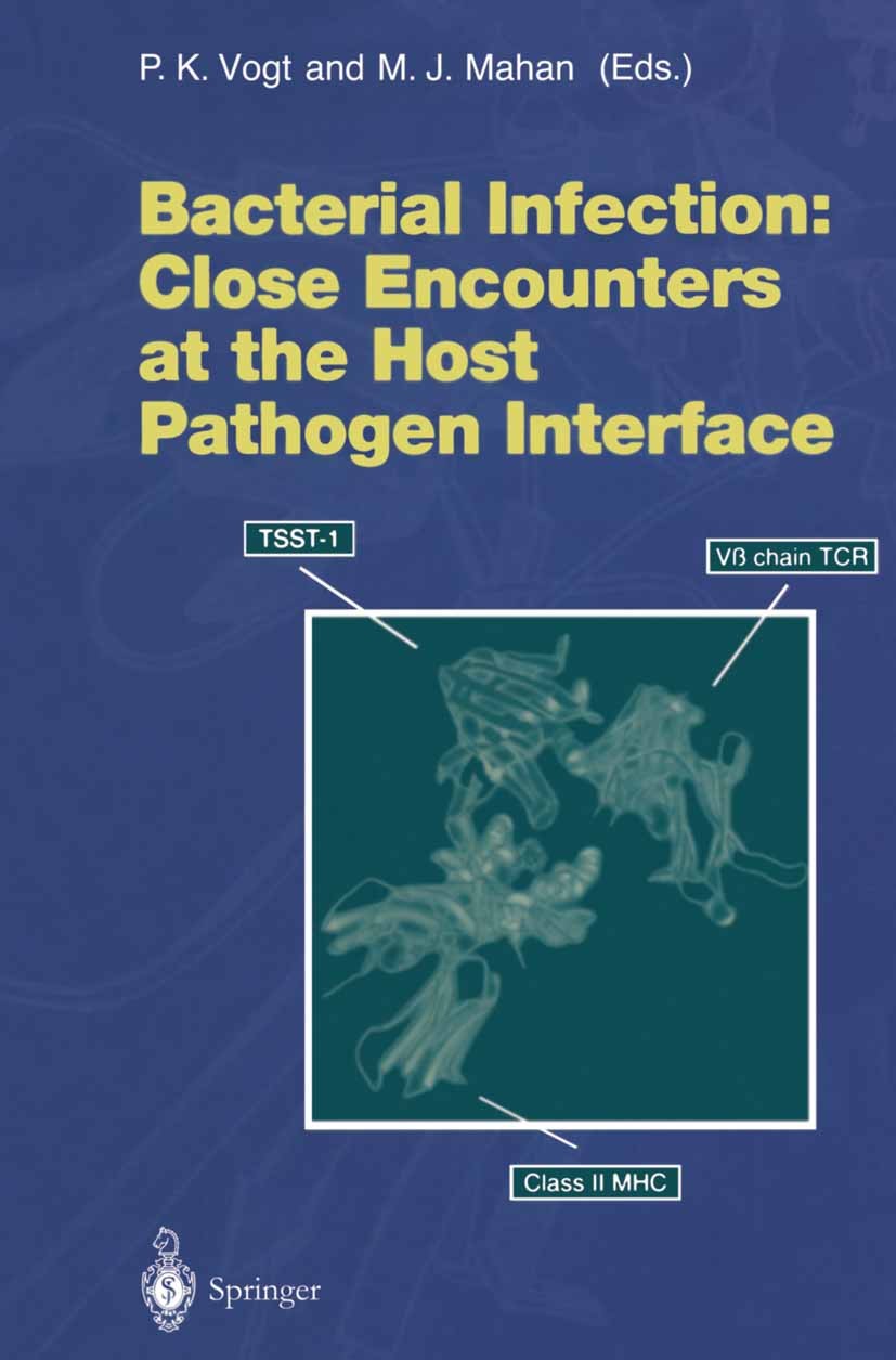 Titlebook: Bacterial Infection: Close Encounters at the Host Pathogen Interface; Peter K. Vogt,Michael J. Mahan Book 1998 The Editor(s) (if applicabl Titlebook: Bacterial Infection: Close Encounters at the Host Pathogen Interface; Peter K. Vogt,Michael J. Mahan Book 1998 The Editor(s) (if applicabl