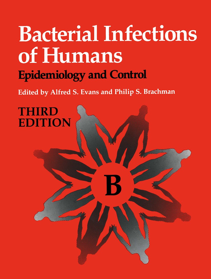 Titlebook: Bacterial Infections of Humans; Epidemiology and Con Alfred S. Evans,Philip S. Brachman Book 19983rd edition Plenum Publishing Corporation Titlebook: Bacterial Infections of Humans; Epidemiology and Con Alfred S. Evans,Philip S. Brachman Book 19983rd edition Plenum Publishing Corporation
