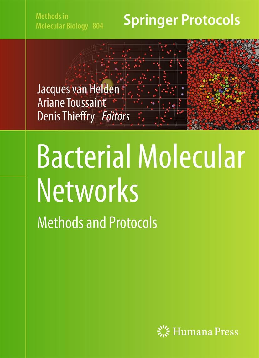 Titlebook: Bacterial Molecular Networks; Methods and Protocol Jacques Helden,Ariane Toussaint,Denis Thieffry Book 2012 Springer Science+Business Media Titlebook: Bacterial Molecular Networks; Methods and Protocol Jacques Helden,Ariane Toussaint,Denis Thieffry Book 2012 Springer Science+Business Media