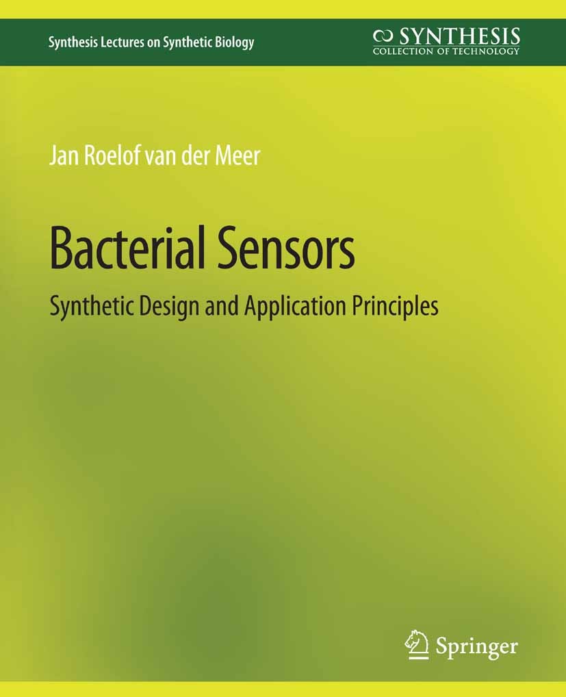 Titlebook: Bacterial Sensors; Synthetic Design and Jan Roelof Meer Book 2011 Springer Nature Switzerland AG 2011 Titlebook: Bacterial Sensors; Synthetic Design and Jan Roelof Meer Book 2011 Springer Nature Switzerland AG 2011