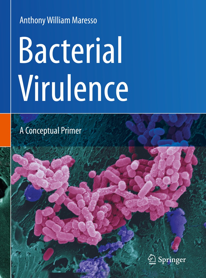 Titlebook: Bacterial Virulence; A Conceptual Primer Anthony William Maresso Textbook 2019 Springer Nature Switzerland AG 2019 bacterial infection.host Titlebook: Bacterial Virulence; A Conceptual Primer Anthony William Maresso Textbook 2019 Springer Nature Switzerland AG 2019 bacterial infection.host