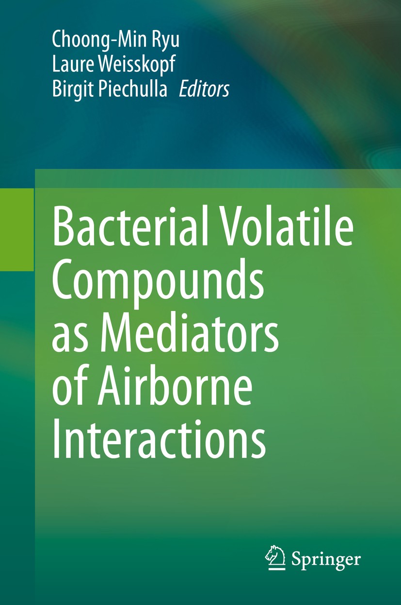 Titlebook: Bacterial Volatile Compounds as Mediators of Airborne Interactions; Choong-Min Ryu,Laure Weisskopf,Birgit Piechulla Book 2020 Springer Nat Titlebook: Bacterial Volatile Compounds as Mediators of Airborne Interactions; Choong-Min Ryu,Laure Weisskopf,Birgit Piechulla Book 2020 Springer Nat