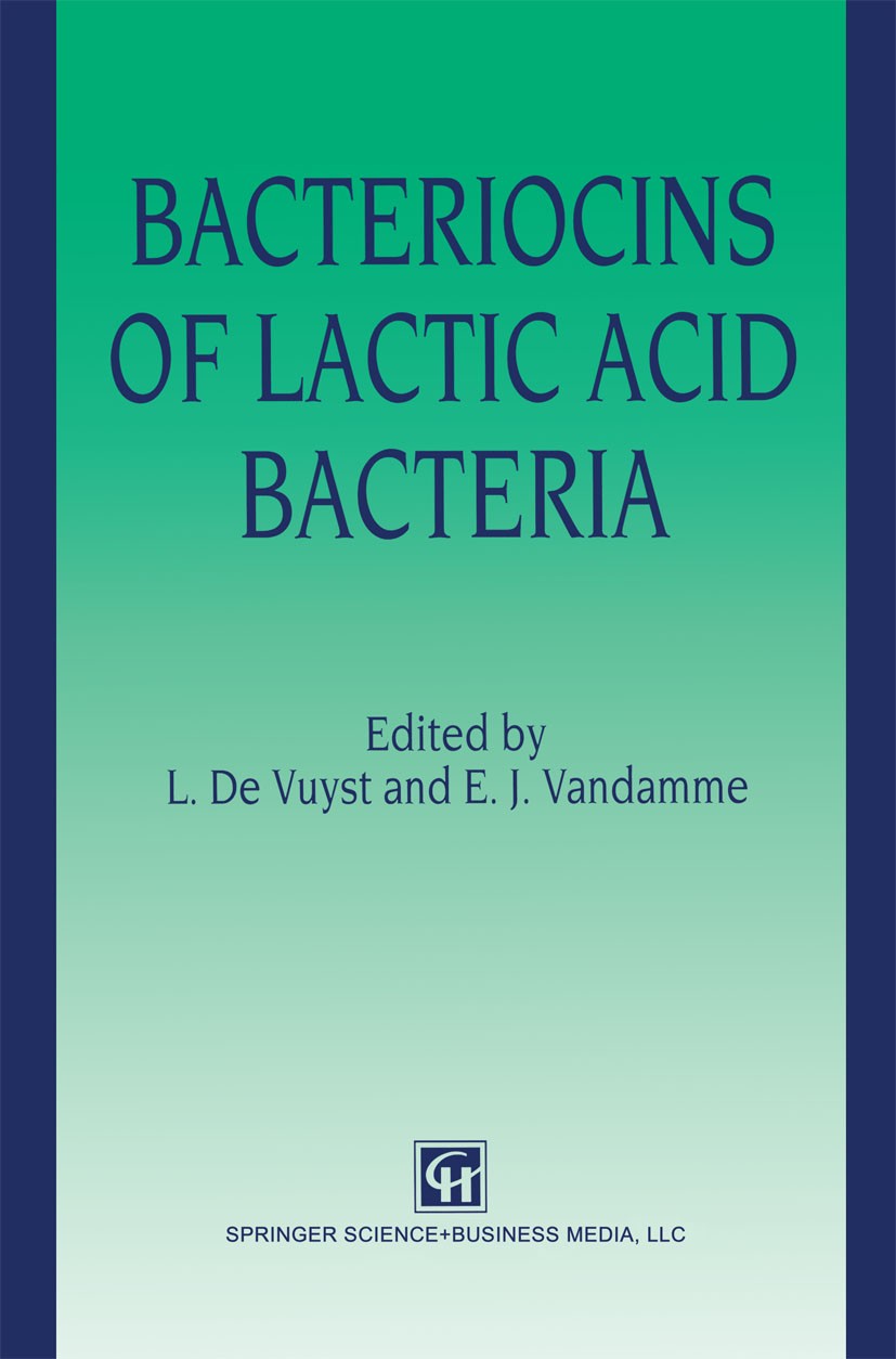 Titlebook: Bacteriocins of Lactic Acid Bacteria; Microbiology, Geneti Luc Vuyst,Erick J. Vandamme Book 1994 Springer Science+Business Media Dordrecht Titlebook: Bacteriocins of Lactic Acid Bacteria; Microbiology, Geneti Luc Vuyst,Erick J. Vandamme Book 1994 Springer Science+Business Media Dordrecht