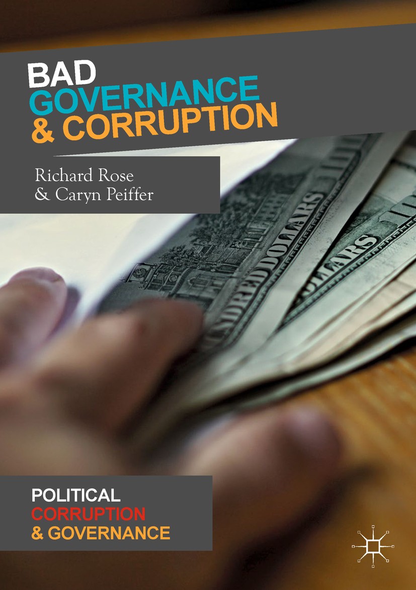 Titlebook: Bad Governance and Corruption; Richard Rose,Caryn Peiffer Textbook 2019 The Editor(s) (if applicable) and The Author(s), under exclusive l Titlebook: Bad Governance and Corruption; Richard Rose,Caryn Peiffer Textbook 2019 The Editor(s) (if applicable) and The Author(s), under exclusive l