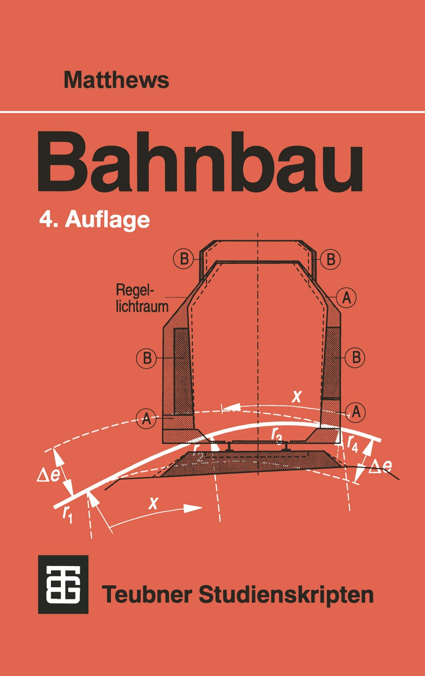 Titlebook: Bahnbau; Volker Matthews Textbook 19984th edition Springer Fachmedien Wiesbaden 1998 Baurecht.Bauteile.Eisenbahn.Entwässerung.Gleisverbind Titlebook: Bahnbau; Volker Matthews Textbook 19984th edition Springer Fachmedien Wiesbaden 1998 Baurecht.Bauteile.Eisenbahn.Entwässerung.Gleisverbind