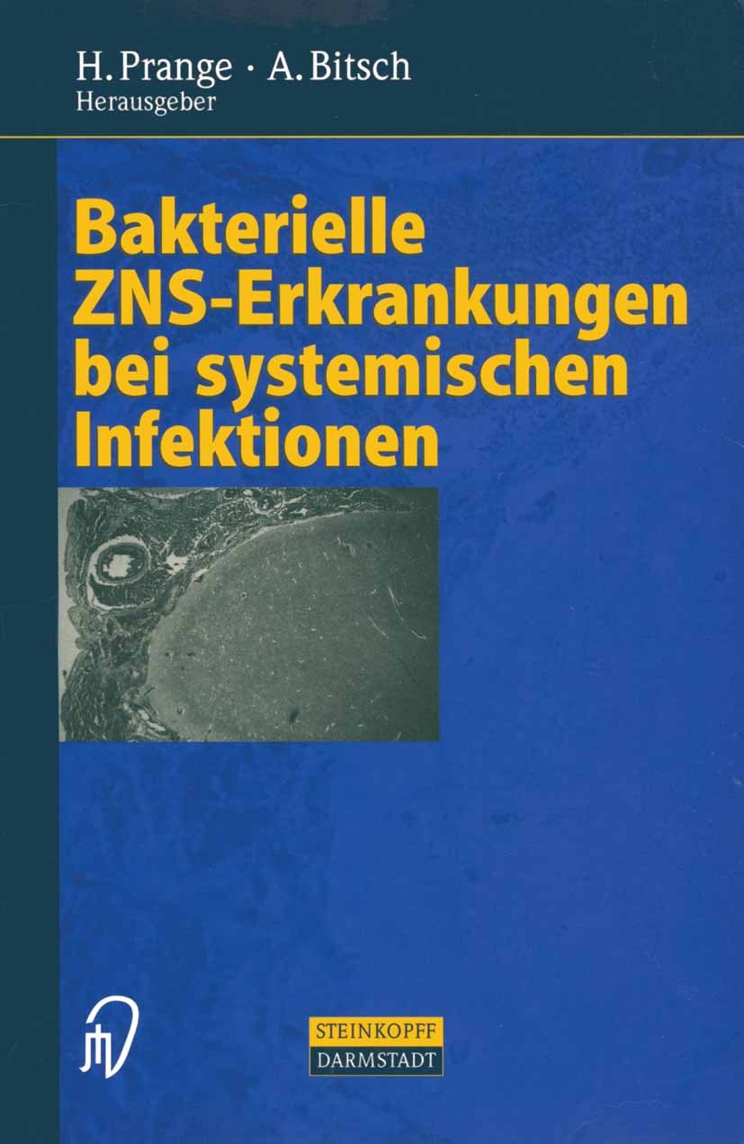 Titlebook: Bakterielle ZNS-Erkrankungen bei systemischen Infektionen; Hilmar Prange,Andreas Bitsch Book 1998 Dr. Dietrich Steinkopff Verlag, GmbH & C Titlebook: Bakterielle ZNS-Erkrankungen bei systemischen Infektionen; Hilmar Prange,Andreas Bitsch Book 1998 Dr. Dietrich Steinkopff Verlag, GmbH & C