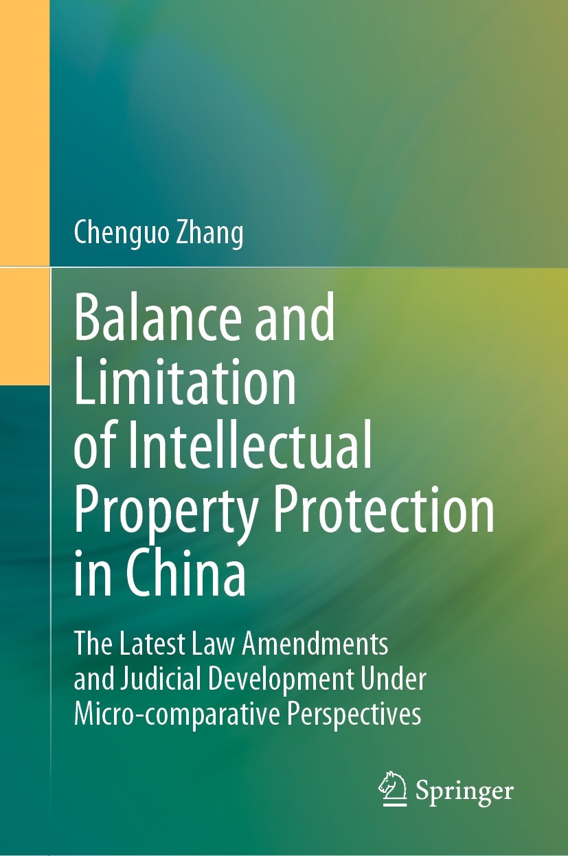 Titlebook: Balance and Limitation of Intellectual Property Protection in China; The Latest Law Amend Chenguo Zhang Book 2022 The Editor(s) (if applica Titlebook: Balance and Limitation of Intellectual Property Protection in China; The Latest Law Amend Chenguo Zhang Book 2022 The Editor(s) (if applica