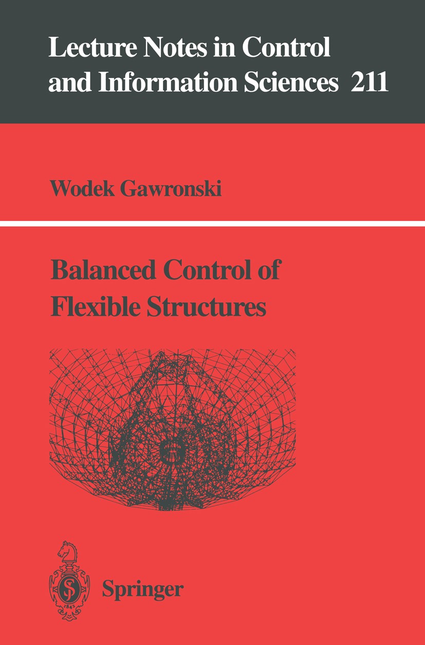 Titlebook: Balanced Control of Flexible Structures; Wodek Gawronski Book 1996 Springer-Verlag London 1996 Control and Information Sciences.Engineerin Titlebook: Balanced Control of Flexible Structures; Wodek Gawronski Book 1996 Springer-Verlag London 1996 Control and Information Sciences.Engineerin