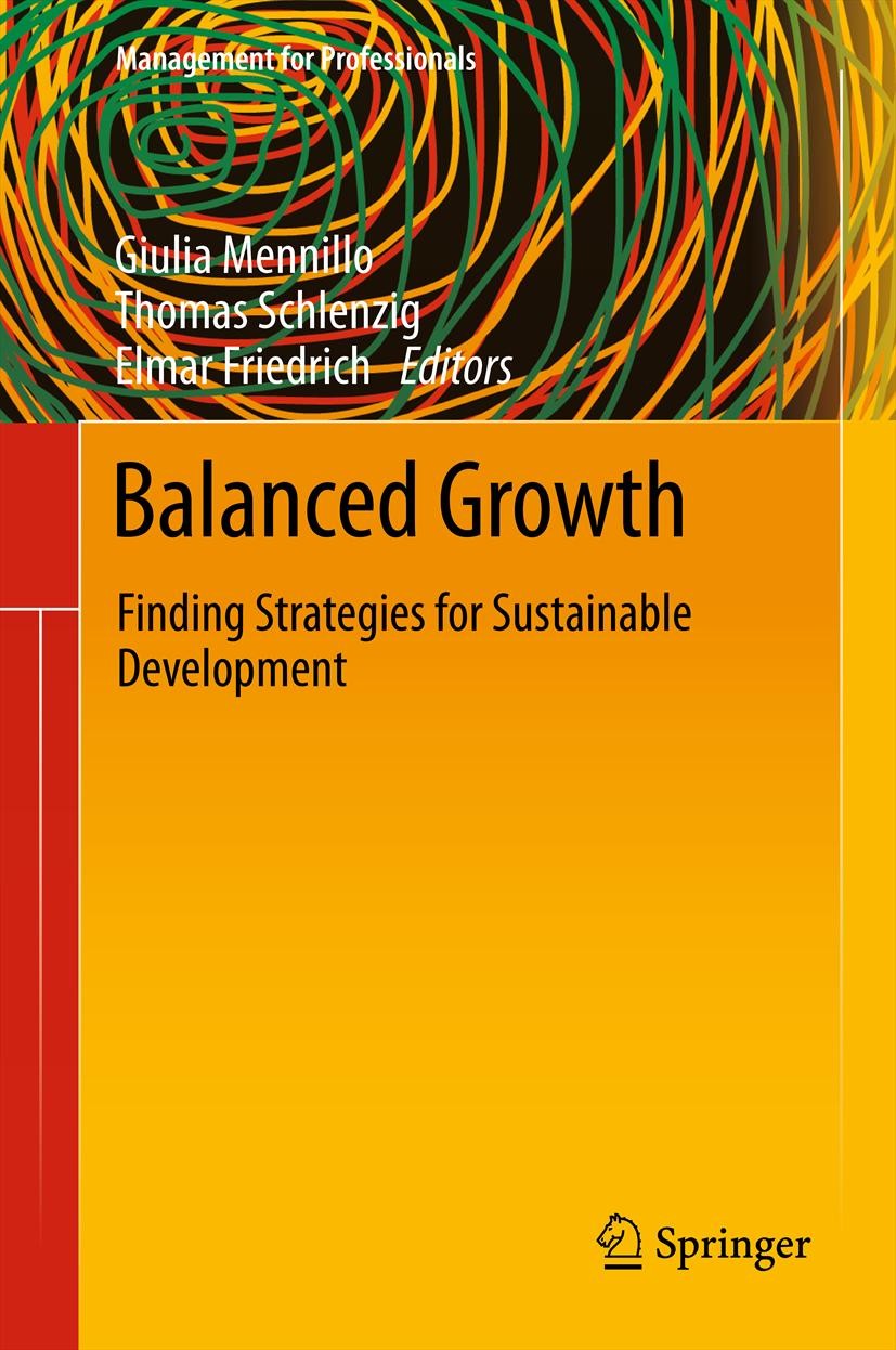Titlebook: Balanced Growth; Finding Strategies f Giulia Mennillo,Thomas Schlenzig,Elmar Friedrich Book 2012 Springer-Verlag Berlin Heidelberg 2012 bal Titlebook: Balanced Growth; Finding Strategies f Giulia Mennillo,Thomas Schlenzig,Elmar Friedrich Book 2012 Springer-Verlag Berlin Heidelberg 2012 bal