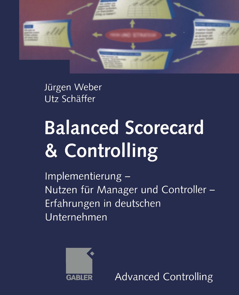 Titlebook: Balanced Scorecard & Controlling; Implementierung - Nu Jürgen Weber,Utz Schäffer Book 19991st edition Gabler Verlag | Springer Fachmedien W Titlebook: Balanced Scorecard & Controlling; Implementierung - Nu Jürgen Weber,Utz Schäffer Book 19991st edition Gabler Verlag | Springer Fachmedien W
