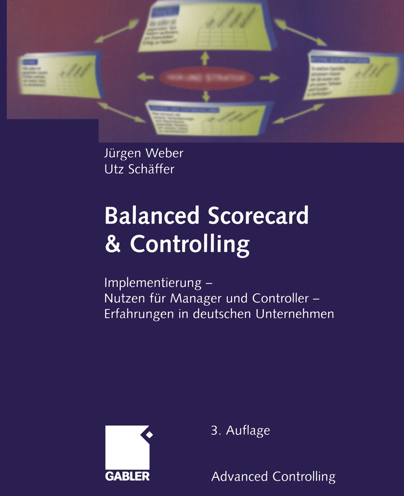 Titlebook: Balanced Scorecard & Controlling; Implementierung — Nu Jürgen Weber,Utz Schäffer Book 2000Latest edition Betriebswirtschaftlicher Verlag Dr Titlebook: Balanced Scorecard & Controlling; Implementierung — Nu Jürgen Weber,Utz Schäffer Book 2000Latest edition Betriebswirtschaftlicher Verlag Dr