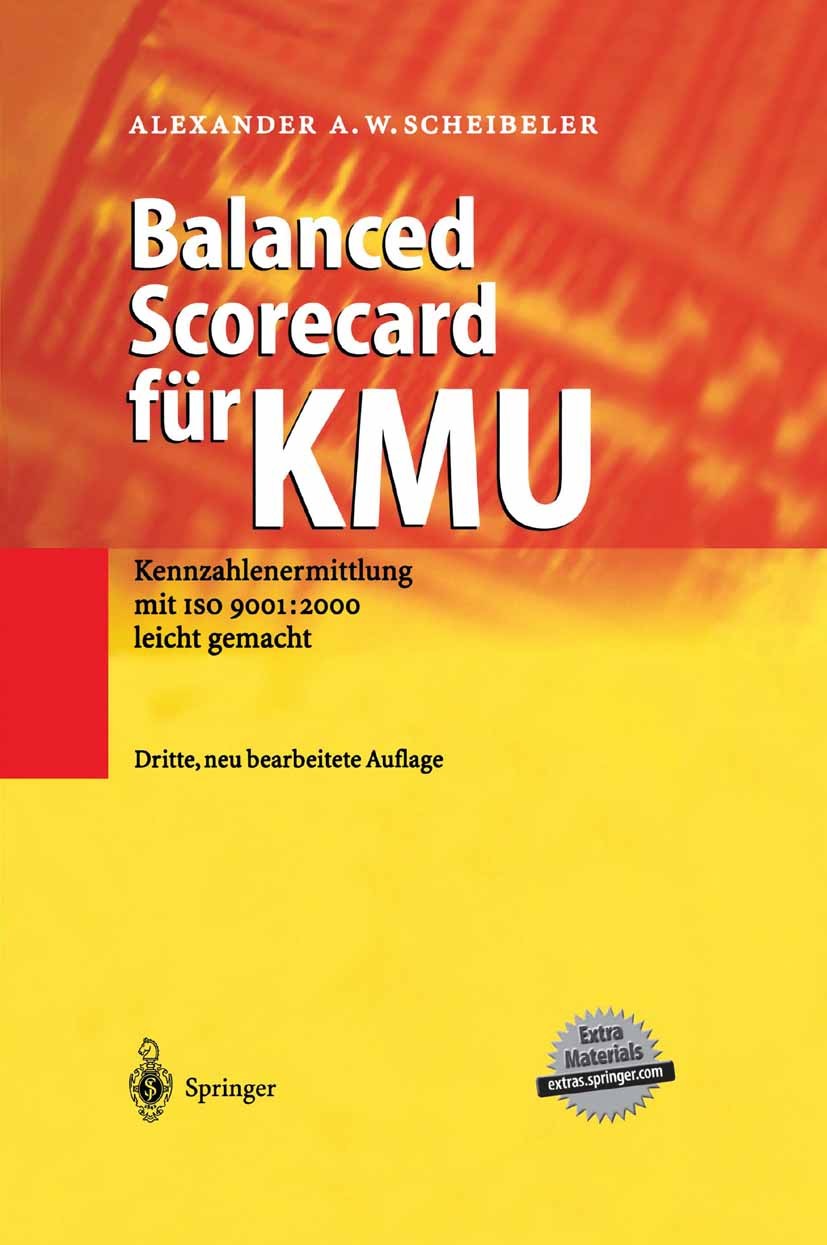 Titlebook: Balanced Scorecard für KMU; Kennzahlenermittlung Alexander A. W. Scheibeler Book 2004Latest edition Springer-Verlag Berlin Heidelberg 2004 Titlebook: Balanced Scorecard für KMU; Kennzahlenermittlung Alexander A. W. Scheibeler Book 2004Latest edition Springer-Verlag Berlin Heidelberg 2004