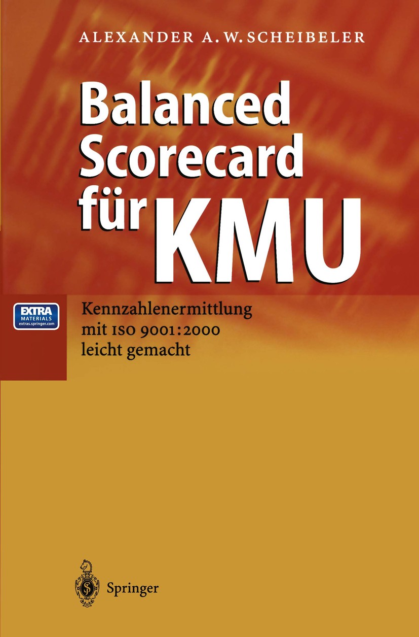 Titlebook: Balanced Scorecard für KMU; Kennzahlenermittlung Alexander A. W. Scheibeler Book 20022nd edition Springer-Verlag Berlin Heidelberg 2002 Bal Titlebook: Balanced Scorecard für KMU; Kennzahlenermittlung Alexander A. W. Scheibeler Book 20022nd edition Springer-Verlag Berlin Heidelberg 2002 Bal