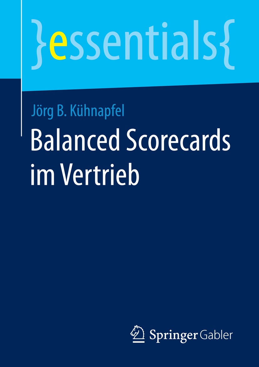 Titlebook: Balanced Scorecards im Vertrieb; Jörg B. Kühnapfel Book 20141st edition Springer Fachmedien Wiesbaden GmbH, ein Teil von Springer Nature 2 Titlebook: Balanced Scorecards im Vertrieb; Jörg B. Kühnapfel Book 20141st edition Springer Fachmedien Wiesbaden GmbH, ein Teil von Springer Nature 2