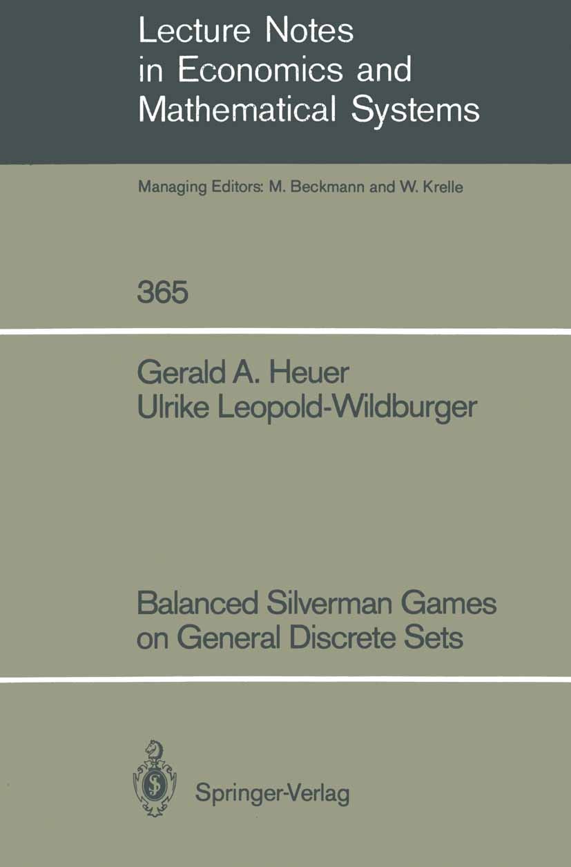 Titlebook: Balanced Silverman Games on General Discrete Sets; Gerald A. Heuer,Ulrike Leopold-Wildburger Book 1991 Springer-Verlag Berlin Heidelberg 1 Titlebook: Balanced Silverman Games on General Discrete Sets; Gerald A. Heuer,Ulrike Leopold-Wildburger Book 1991 Springer-Verlag Berlin Heidelberg 1