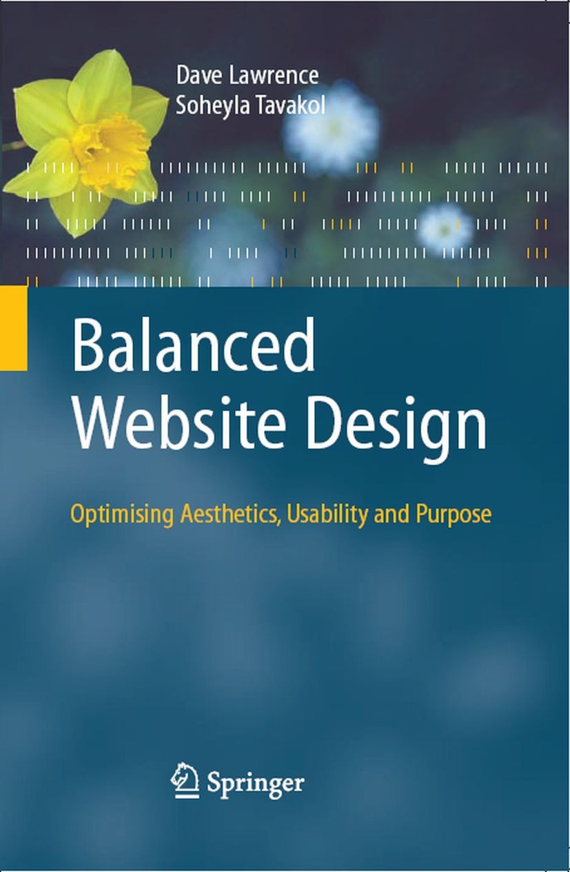 Titlebook: Balanced Website Design; Optimising Aesthetic Dave Lawrence,Soheyla Tavakol Textbook 2007 Springer-Verlag London 2007 Aesthetics.Methodolog Titlebook: Balanced Website Design; Optimising Aesthetic Dave Lawrence,Soheyla Tavakol Textbook 2007 Springer-Verlag London 2007 Aesthetics.Methodolog