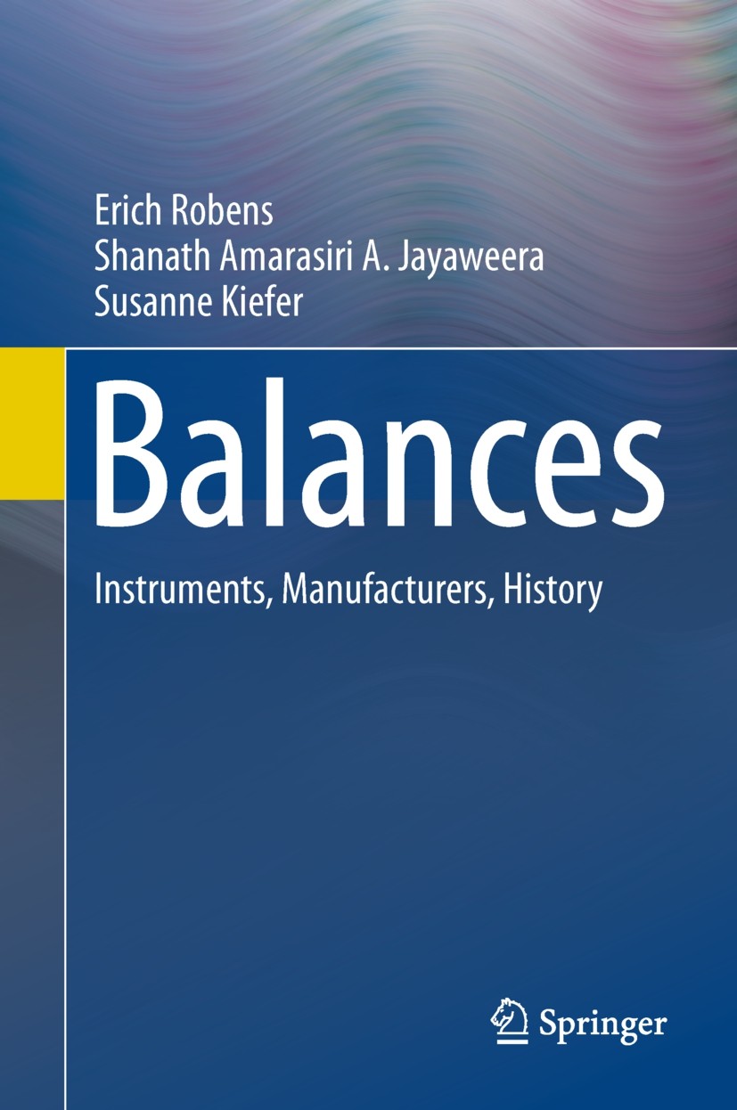 Titlebook: Balances; Instruments, Manufac Erich Robens,Shanath Amarasiri A. Jayaweera,Susann Book 2014 Springer-Verlag Berlin Heidelberg 2014 Balances Titlebook: Balances; Instruments, Manufac Erich Robens,Shanath Amarasiri A. Jayaweera,Susann Book 2014 Springer-Verlag Berlin Heidelberg 2014 Balances