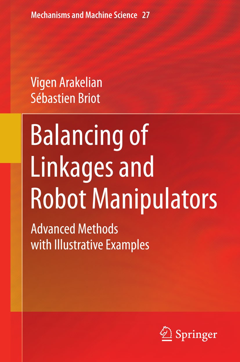 Titlebook: Balancing of Linkages and Robot Manipulators; Advanced Methods wit Vigen Arakelian,Sébastien Briot Book 2015 Springer International Publish Titlebook: Balancing of Linkages and Robot Manipulators; Advanced Methods wit Vigen Arakelian,Sébastien Briot Book 2015 Springer International Publish