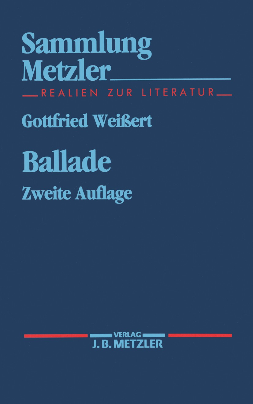 Titlebook: Ballade; Gottfried Weißert Book 19932nd edition Springer-Verlag Berlin Heidelberg 1993 Ballade.Theorie der Ballade Titlebook: Ballade; Gottfried Weißert Book 19932nd edition Springer-Verlag Berlin Heidelberg 1993 Ballade.Theorie der Ballade