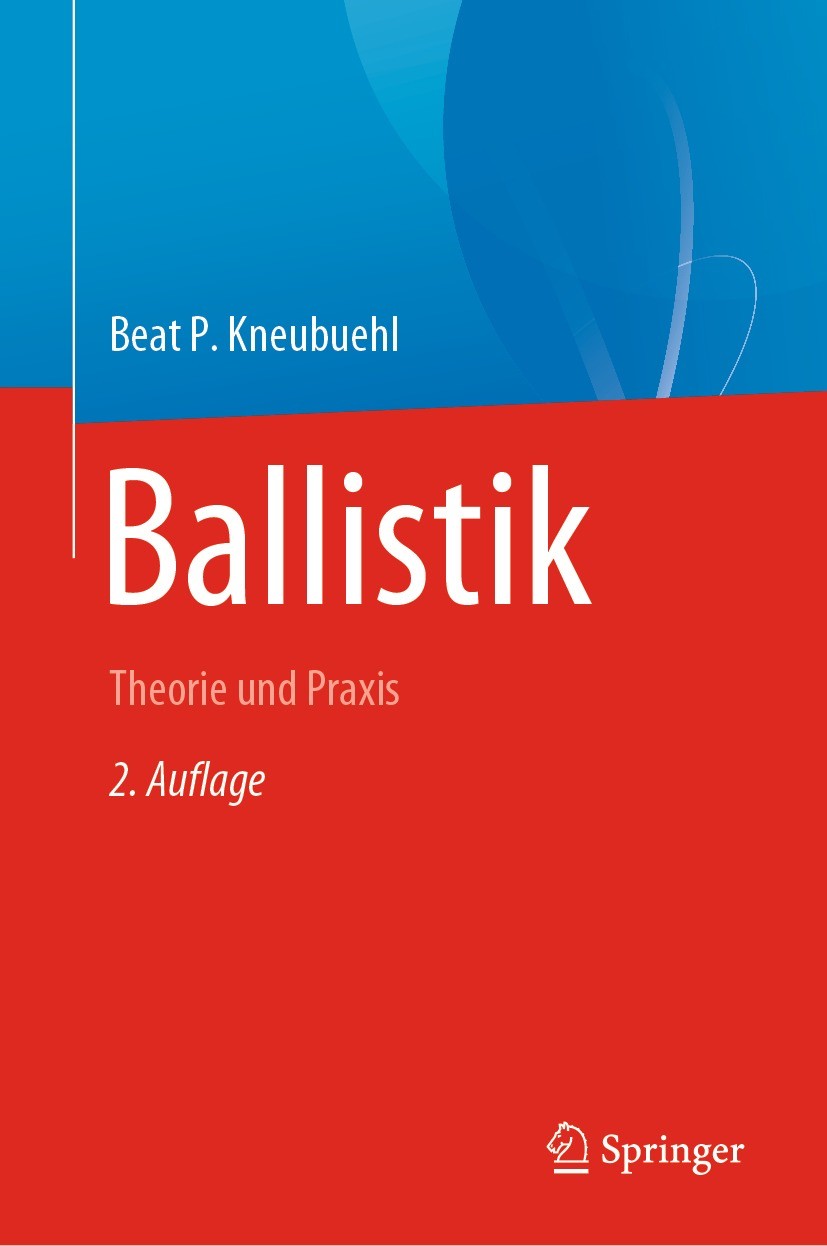 Titlebook: Ballistik; Theorie und Praxis Beat P. Kneubuehl Book 2022Latest edition Springer-Verlag GmbH Deutschland, ein Teil von Springer Nature 2022 Titlebook: Ballistik; Theorie und Praxis Beat P. Kneubuehl Book 2022Latest edition Springer-Verlag GmbH Deutschland, ein Teil von Springer Nature 2022