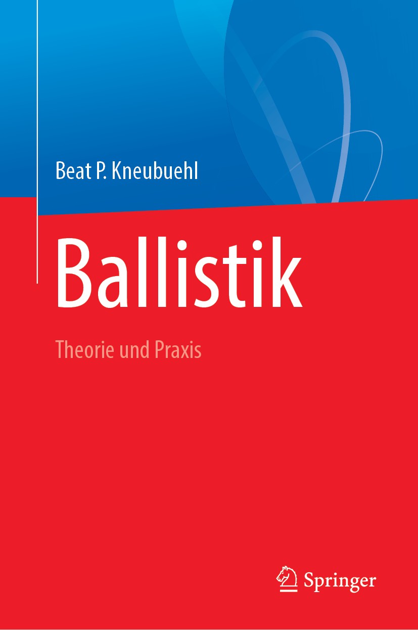 Titlebook: Ballistik; Theorie und Praxis Beat P. Kneubuehl Book 20181st edition Springer-Verlag GmbH Deutschland, ein Teil von Springer Nature 2018 In Titlebook: Ballistik; Theorie und Praxis Beat P. Kneubuehl Book 20181st edition Springer-Verlag GmbH Deutschland, ein Teil von Springer Nature 2018 In