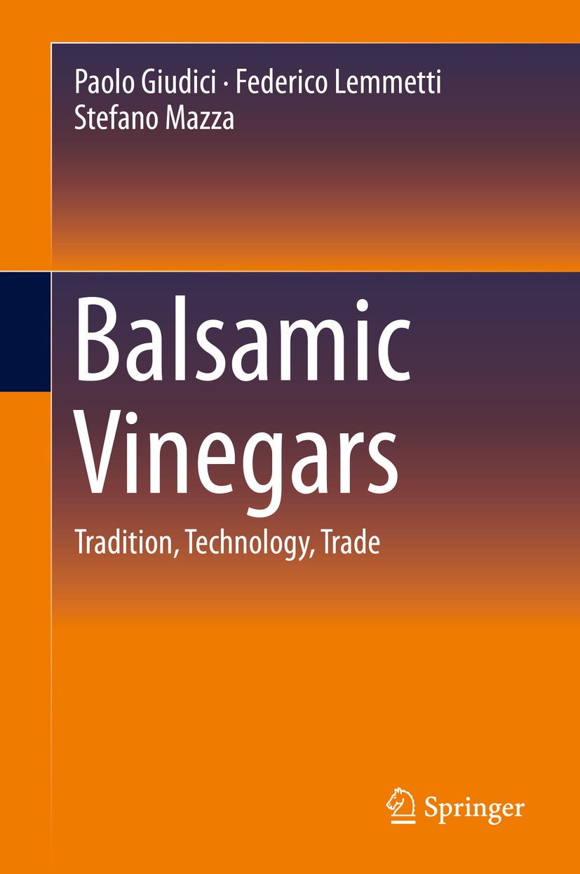 Titlebook: Balsamic Vinegars; Tradition, Technolog Paolo Giudici,Federico Lemmetti,Stefano Mazza Book 2015 The Editor(s) (if applicable) and The Autho Titlebook: Balsamic Vinegars; Tradition, Technolog Paolo Giudici,Federico Lemmetti,Stefano Mazza Book 2015 The Editor(s) (if applicable) and The Autho