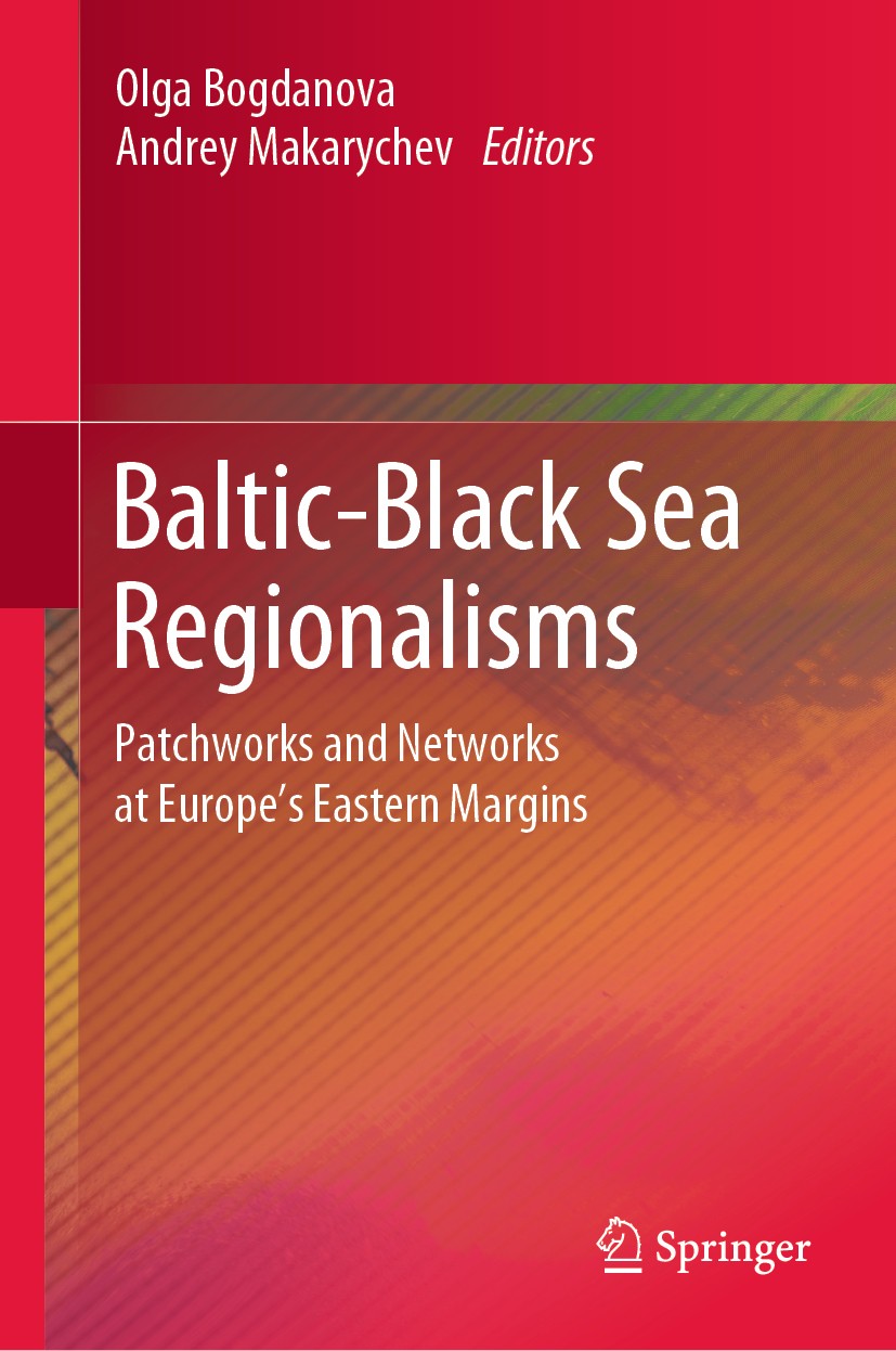 Titlebook: Baltic-Black Sea Regionalisms; Patchworks and Netwo Olga Bogdanova,Andrey Makarychev Book 2020 Springer Nature Switzerland AG 2020 Regional Titlebook: Baltic-Black Sea Regionalisms; Patchworks and Netwo Olga Bogdanova,Andrey Makarychev Book 2020 Springer Nature Switzerland AG 2020 Regional