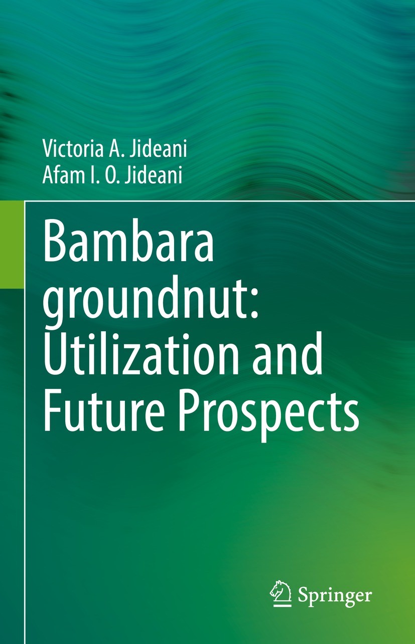 Titlebook: Bambara groundnut: Utilization and Future Prospects; Victoria A. Jideani,Afam I. O. Jideani Book 2021 Springer Nature Switzerland AG 2021 Titlebook: Bambara groundnut: Utilization and Future Prospects; Victoria A. Jideani,Afam I. O. Jideani Book 2021 Springer Nature Switzerland AG 2021